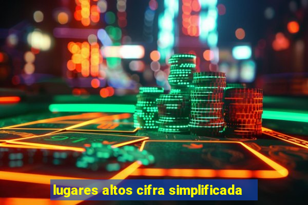 lugares altos cifra simplificada